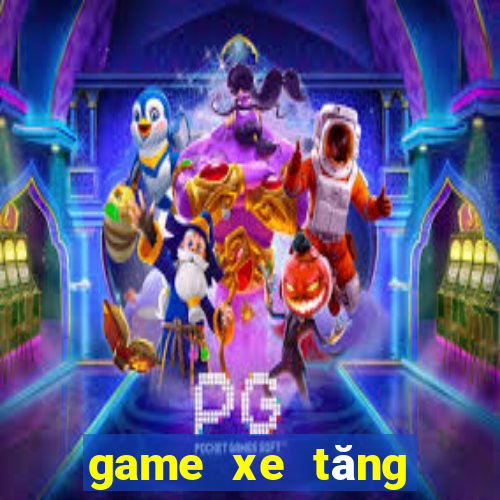 game xe tăng chiến đấu