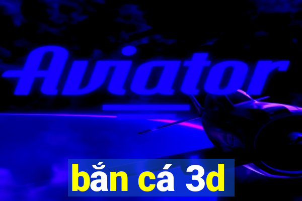 bắn cá 3d