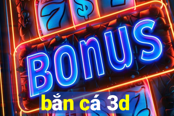 bắn cá 3d