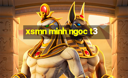 xsmn minh ngoc t3