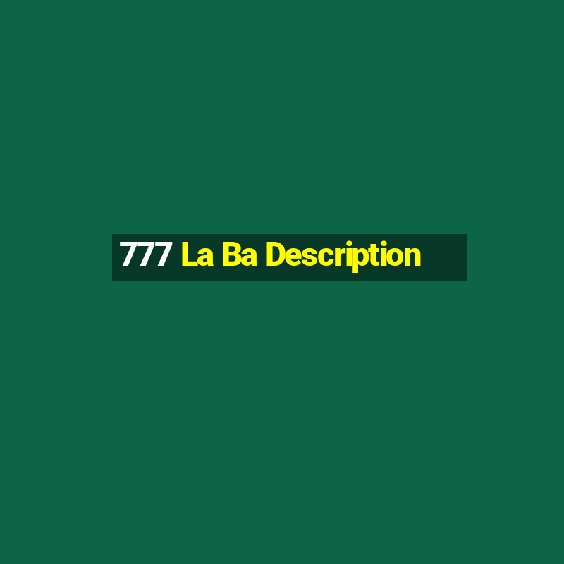 777 La Ba Description