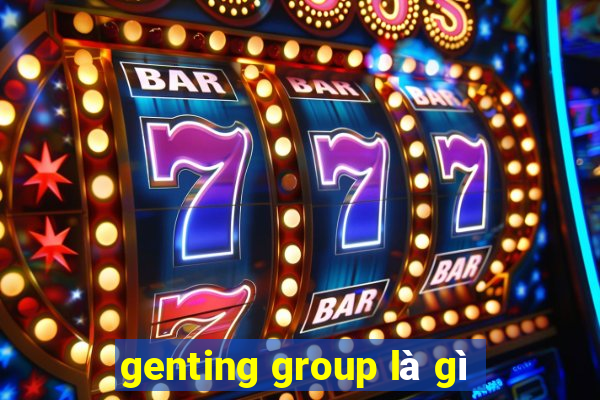 genting group là gì