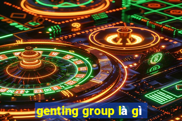 genting group là gì