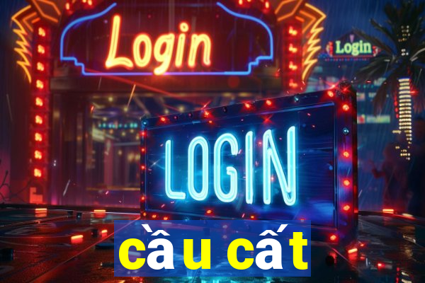 cầu cất