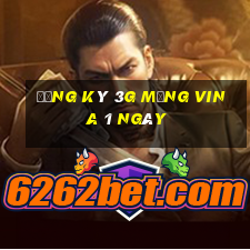 đăng ký 3g mạng vina 1 ngày