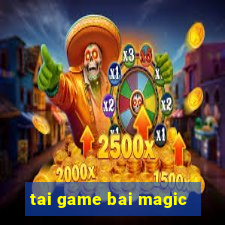 tai game bai magic