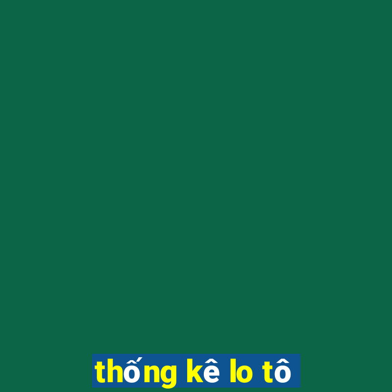 thống kê lo tô