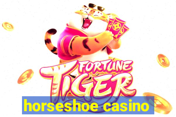 horseshoe casino