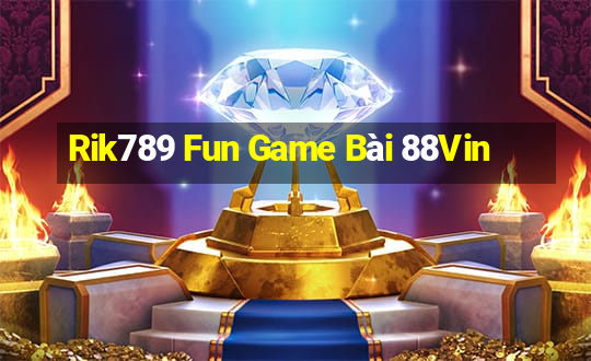 Rik789 Fun Game Bài 88Vin