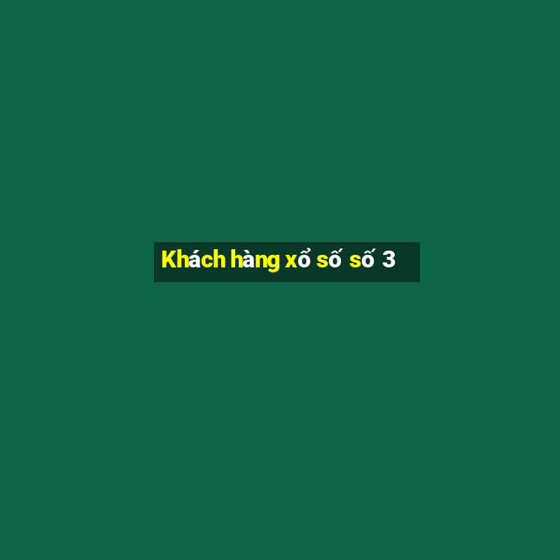 Khách hàng xổ số số 3