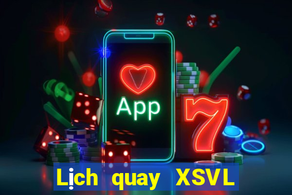 Lịch quay XSVL ngày 25