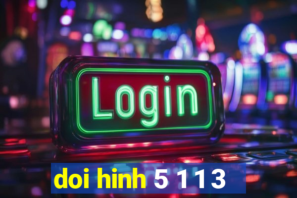 doi hinh 5 1 1 3