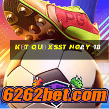 kết quả XSST ngày 18