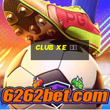 club xe độ