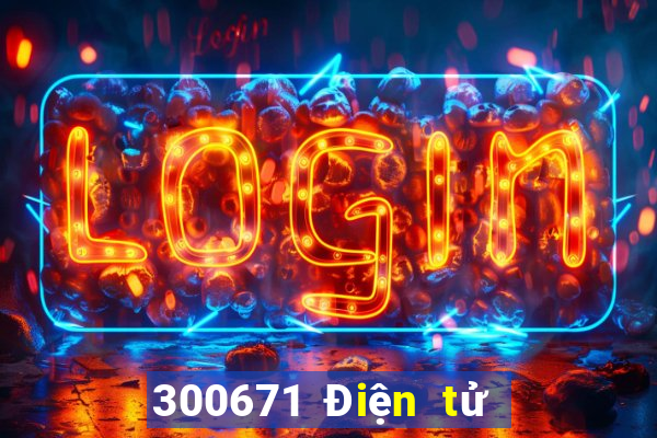 300671 Điện tử giàu có