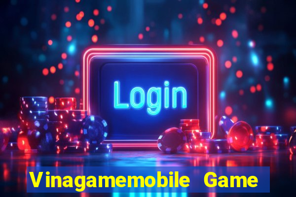 Vinagamemobile Game The Bài Mobile 2021