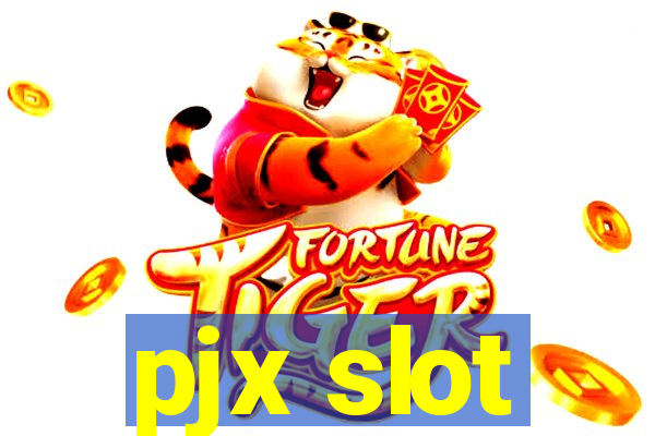 pjx slot