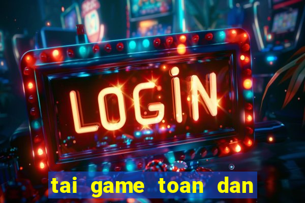 tai game toan dan ban ca