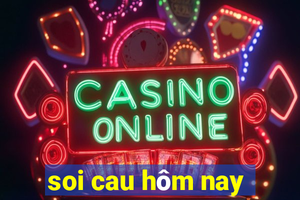 soi cau hôm nay