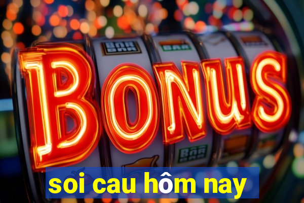 soi cau hôm nay