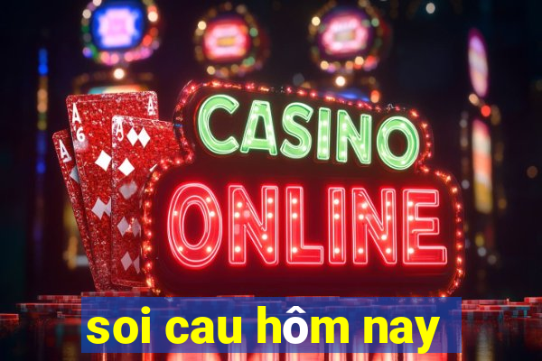 soi cau hôm nay