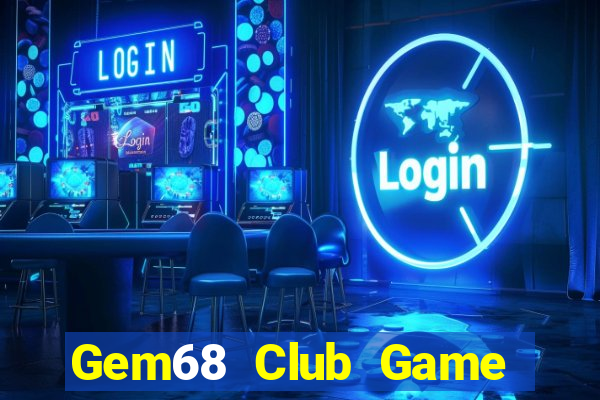 Gem68 Club Game The Bài Mobile 2021