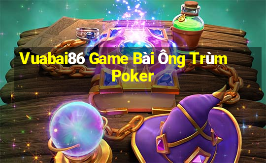 Vuabai86 Game Bài Ông Trùm Poker