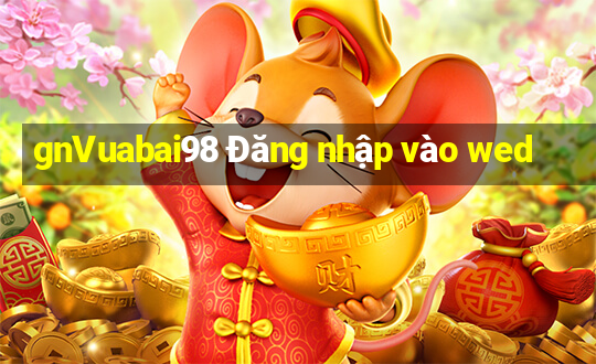 gnVuabai98 Đăng nhập vào wed