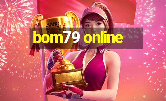 bom79 online