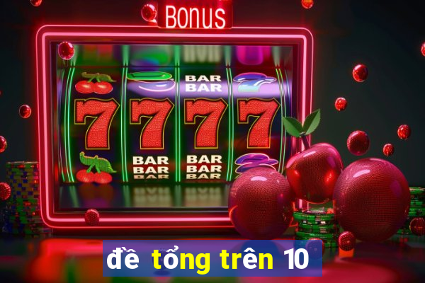 đề tổng trên 10