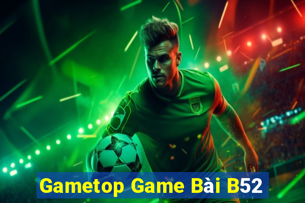 Gametop Game Bài B52