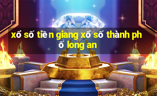 xổ số tiền giang xổ số thành phố long an