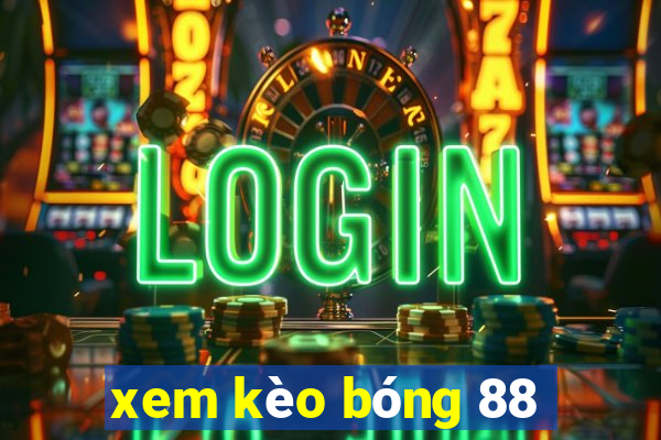 xem kèo bóng 88