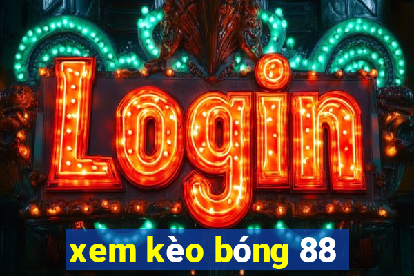 xem kèo bóng 88