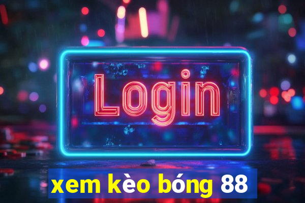 xem kèo bóng 88