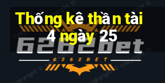 Thống kê thần tài 4 ngày 25