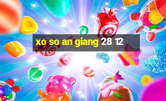 xo so an giang 28 12