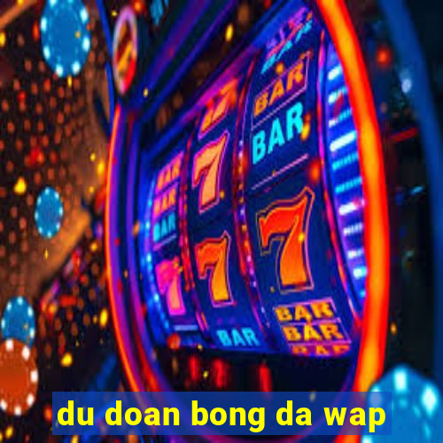 du doan bong da wap