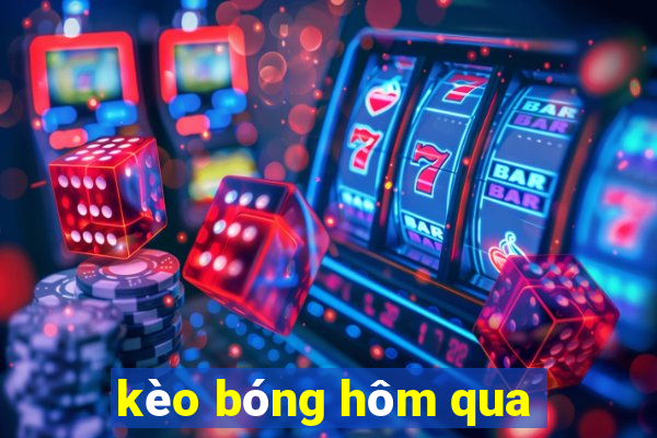 kèo bóng hôm qua