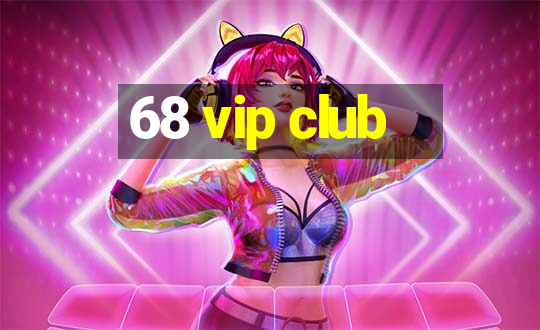 68 vip club