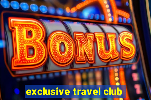 exclusive travel club