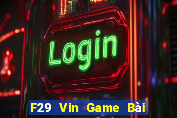 F29 Vin Game Bài Đổi Thưởng B52