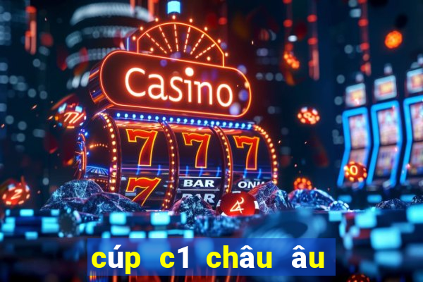 cúp c1 châu âu xem ở đâu