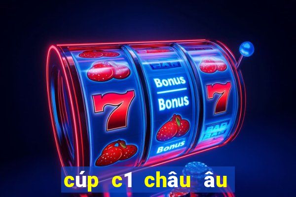 cúp c1 châu âu xem ở đâu