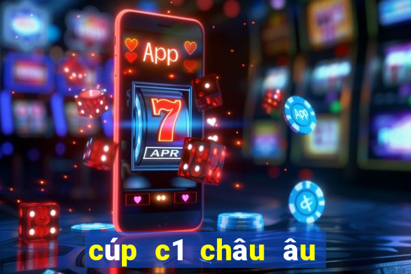 cúp c1 châu âu xem ở đâu