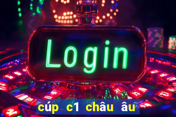 cúp c1 châu âu xem ở đâu