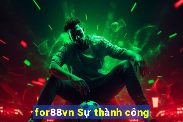 for88vn Sự thành công