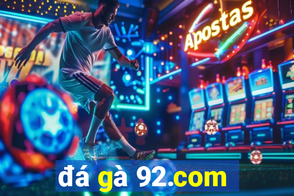 đá gà 92.com