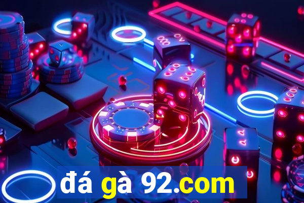 đá gà 92.com