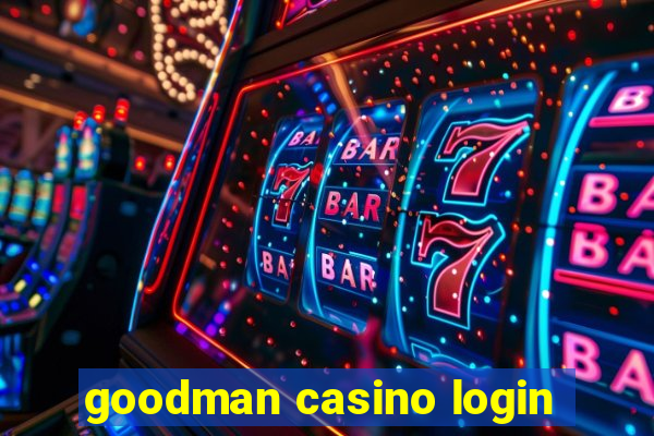 goodman casino login